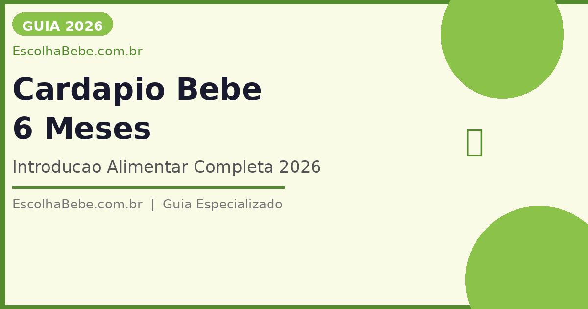 Cardápio Bebê 6 Meses: Guia Completo da Introdução Alimentar 2026