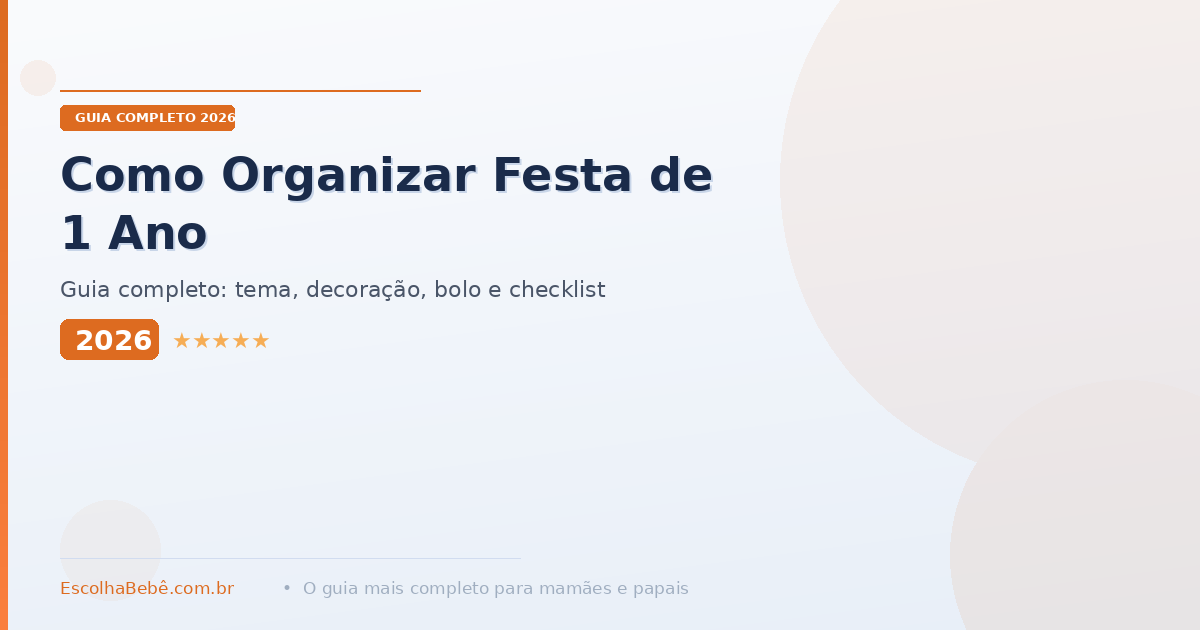 Como Organizar Festa de Aniversário de 1 Ano do Bebê 2026: Guia Completo
