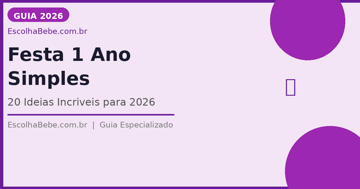 Festa 1 Ano Simples: 20 Ideias Incríveis para Comemorar em 2026