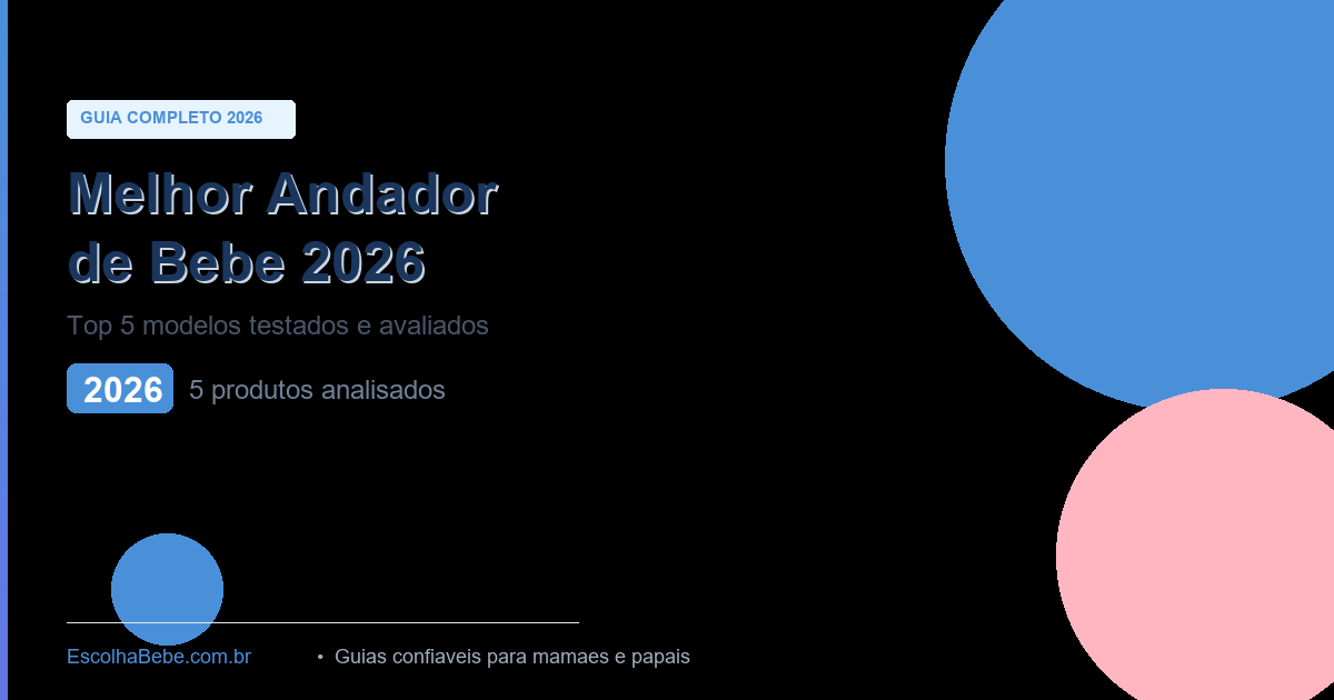 Melhor Andador de Bebê 2026: Top 5 Modelos Testados e Avaliados