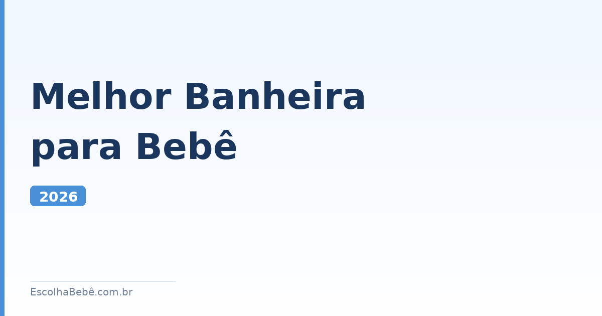Melhor Banheira para Bebê 2026: 5 Melhores Testadas