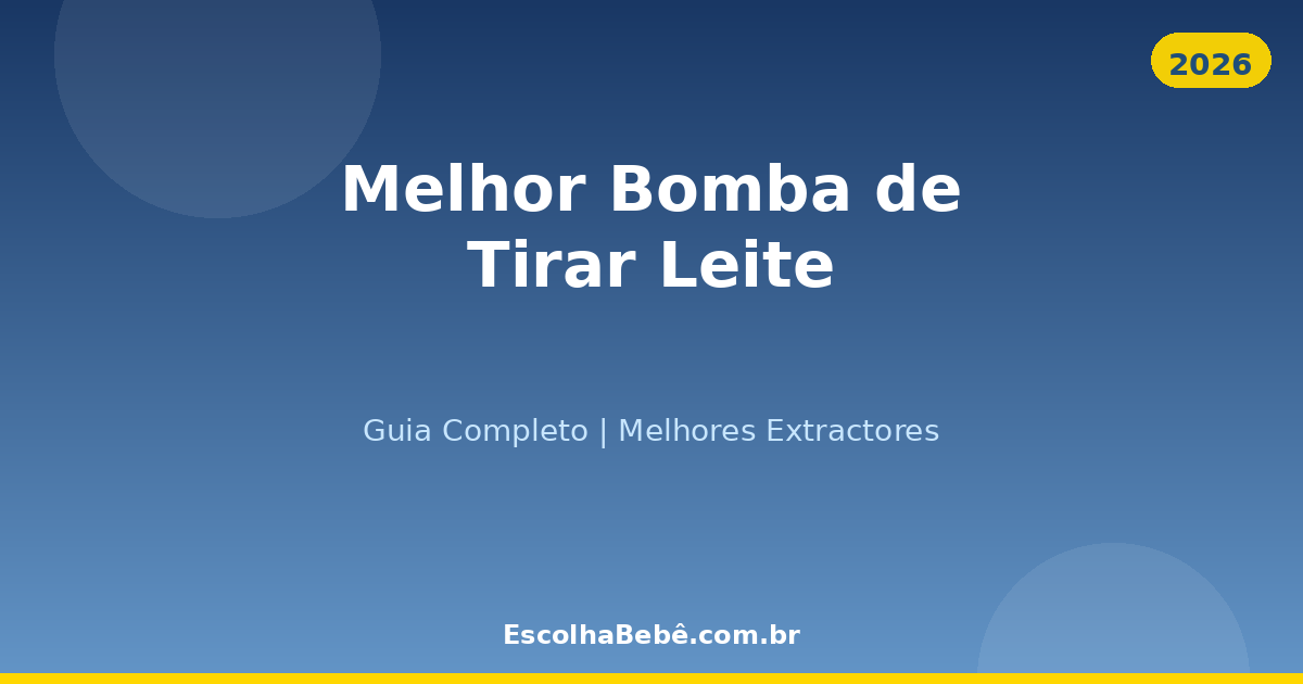 Melhor Bomba de Tirar Leite Elétrica 2026: Guia Completo dos Melhores Extractores