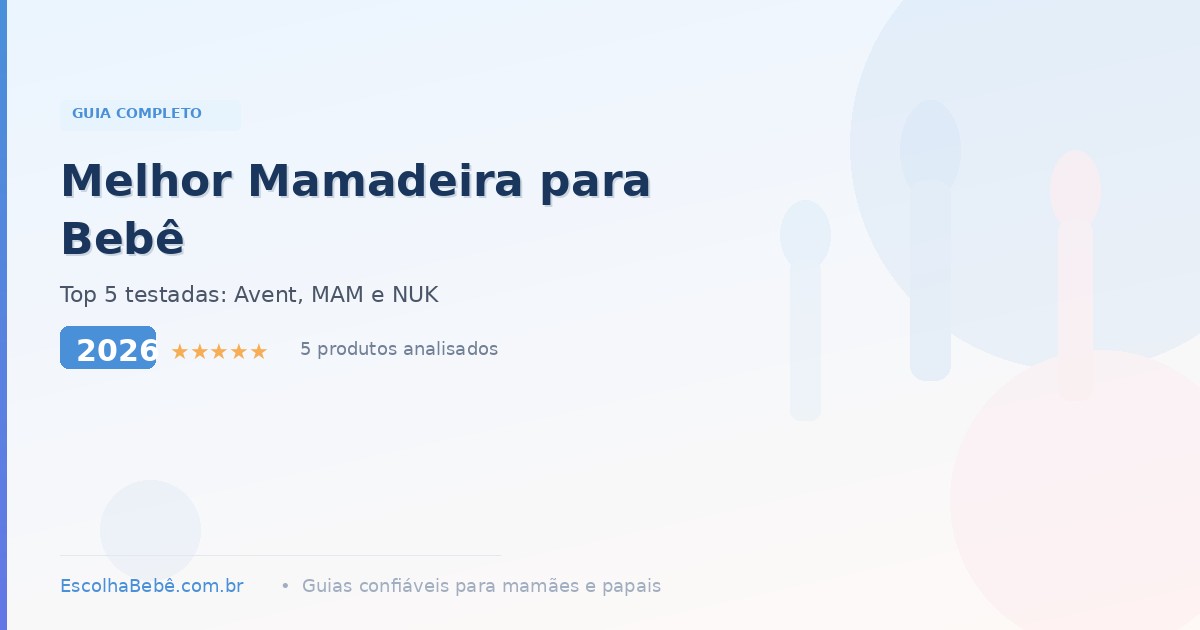 Melhor Mamadeira para Bebê em 2026: Guia Completo com Top 5 Testadas