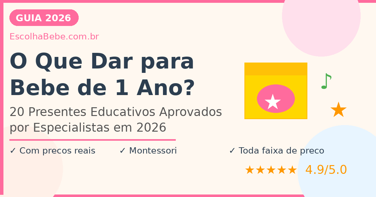O Que Dar para Bebê de 1 Ano: 20 Presentes Educativos para 2026