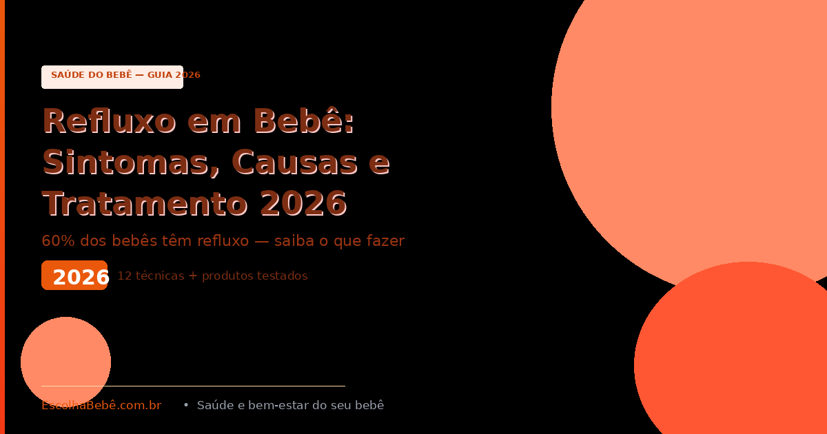 Refluxo em Bebê: Sintomas, Causas e Tratamento 2026